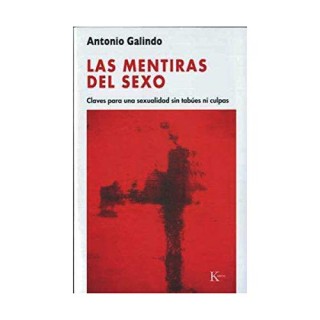 Las Mentiras del Sexo. Claves para una Sexualidad sin Tabúes ni Culpas